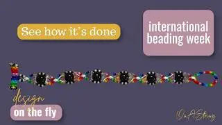 Design on the Fly | International Beading Week | Creating Colouful Beaded Items | Beaded Earrings
