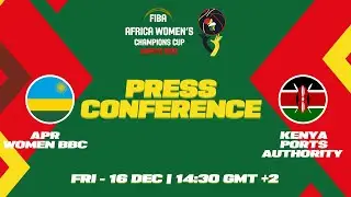 APR WOMEN BBC v Kenya Ports Authority - Press Conference - FIBA Africa Champions Cup Women