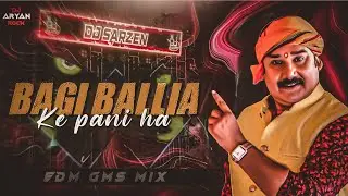 Bagi Ballia Ke Pani Ha || EDM GMS MIX || Bagi Ballia Remix Song || DJ Aryan Rock ||