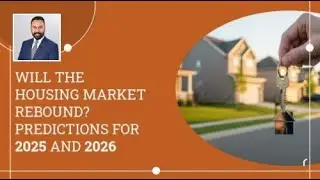 Will the Housing Market Rebound? Predictions for 2025 and 2026 |