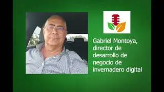 Gabriel Montoya, director de desarrollo de negocio de invernadero digital