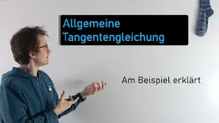 Allgemeine Tangentengleichung - ausführliche Erklärung | Mathe Oberstufe