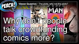 Why don't more people talk about crowdfunded comics?