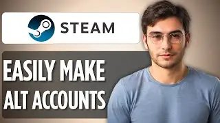 How To Make Alt Accounts for Steam: 2025 Full Guide