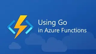 Serverless Go in Azure Functions with custom handlers