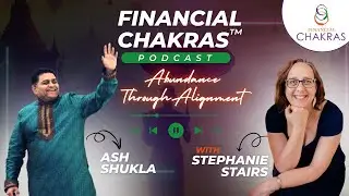 3 Simple Steps to Success | Ash Shukla | Financial Chakras Podcast ft. Stephanie Stairs