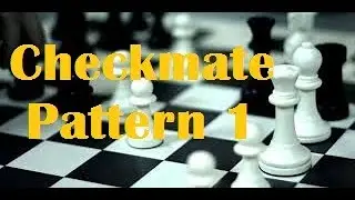 Checkmate Patterns Part 1 Smothered,Blind Swine,Anastasia,Hook & Back Rank