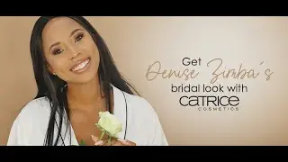 How to get Denise Zimba&rsquo;s CATRICE Bridal Look with Catrice Cosmetics and GLAMOUR South Africa