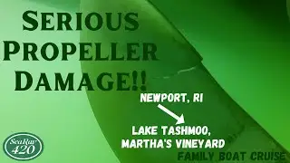 SERIOUS Prop Damage! Underwater Footage Newport to Lake Tashmoo, Martha&rsquo;s Vineyard-420 Sea Ray(Ep23)
