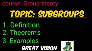 Group theory:Define  Subgroup. theorem's and examples of Subgroup.