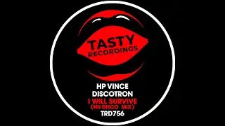HP Vince & Discotron - I Will Survive (Nu Disco Mix) Tasty Recordings Nu Disco