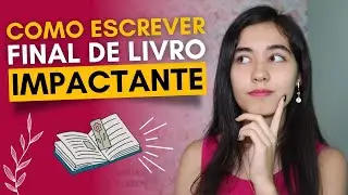 Como escrever um FINAL IMPACTANTE | Marina Blanc