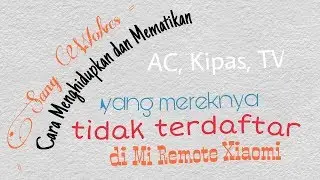 Cara Menghidupkan dan Mematikan AC, Kipas, TV yang mereknya tidak terdaftar di Mi Remote Xiaomi