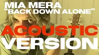 Mia Mera - Back Down Alone (Acoustic Version)