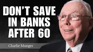 Charlie Munger: Don&rsquo;t Save in Banks After 60 &mdash; Invest Like This