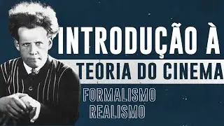 Introdu&ccedil;&atilde;o &agrave; Teoria do Cinema | Teorias Cl&aacute;ssicas: Formalistas e Realistas