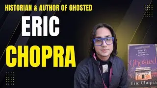 Historian & Author of Ghosted Eric Chopra