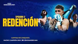 EPISODIO 2: REDENCIÓN | CAPÍTULOS DE CONQUISTA | RACING CAMPEÓN DE LA CONMEBOL SUDAMERICANA 2024