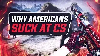 WHY AMERICANS SUCK AT CS:GO - TheFriendlySerb
