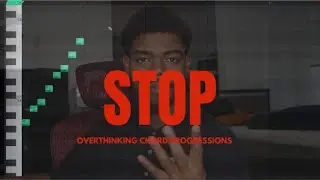 Stop Overthinking Chord Progressions (Do This Instead)