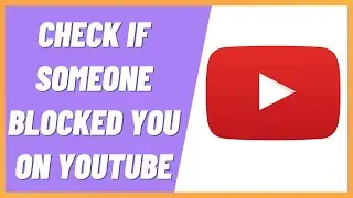 How To Know If Someone Blocked You On YouTube