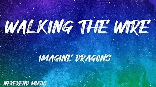 Imagine Dragons - Walking the wire (Lyrics)