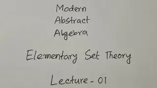 Elementary Set Theory in Bengali || Lecture-01 || Modern Abstract Algebra || By Pranto Mollah