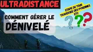 [ULTRA CYCLING] : Comment G&eacute;rer le DENIVELE sur une Longue Sortie