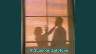 A Quiet Kind of Hope