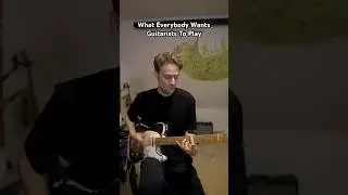 What Everybody Wants Guitarists To Play