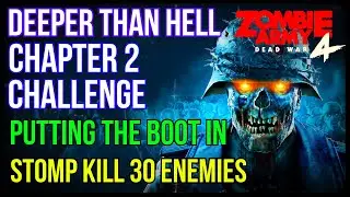 Zombie Army 4 | DEEPER THAN HELL | Chapter 2 Challenge | Putting The Boot In | Stomp Kill 30 Enemies