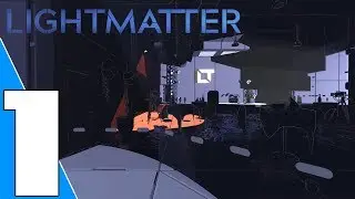 Lightmatter - Gameplay Walkthrough part 1 (No Commentary)
