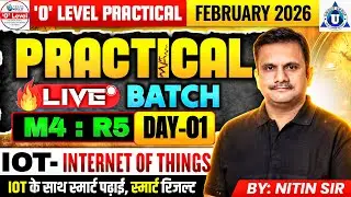 🔥O Level Practical Feb 2026 | M4:R5 IoT Practical | Day 1 | Live Batch | By Nitin Sir | #olevelexam