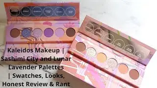 Kaleidos Makeup | Sashimi City and Lunar Lavender Palettes | Swatches, Looks, Honest Review & Rant