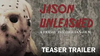 JASON UNLEASHED TEASER TRAILER A FRIDAY THE 13TH FAN FILM