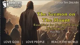 The Sermon on the Mount: Essentials for Kingdom Living Pt 10  | Pastor Tim Stricklin