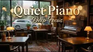 Quiet Piano Music for Deep Focus & Studying | Calm Background Piano (3 Hours) | Quiet Piano Space