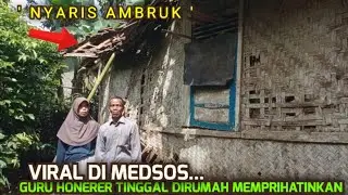 HEBOH❗VIRAL DIMEDIA SOSIAL, SEORANG GURU HONORER TINGGAL DIRUMAH TUA NYARIS AMBRUK|@kzchannel0079