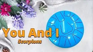 You And I (Scorpions) - 11 note steel tongue drum / tank drum cover with tabs