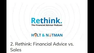 2. Rethink:  Financial Advice VS. Sales
