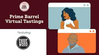 The Prime Barrel Whiskey Tasting, Ep. 17: Proof & Wood Whiskeys