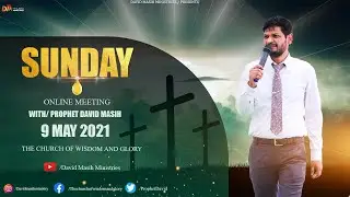 SUNDAY 9-MAY-2021 I DELIVERANCE ONLINE MEETING WITH PROPHET DAVID MASIH I GET READY FOR THIS