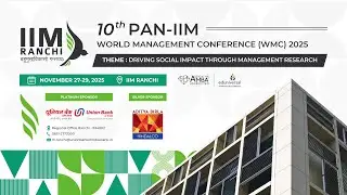 10th Pan-IIM World Management Conference (WMC) 2025 - Day 2 Part 1