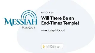 58. Will There Be an End Times Temple? | Joseph Good