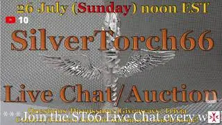 Copy of SilverTorch66 Live Chat/Auction -  Sun 26 July,  Noon EST    Join us!