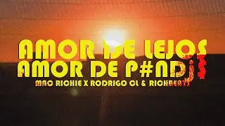 AMOR DE LEJOS, AMOR DE P#NDJ$ - Mac Richie, @rodrigoclsd & @RichBeatsOfficial  (Video Oficial)