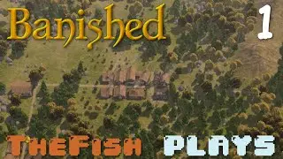 TheFish Plays - Banished - Part 1