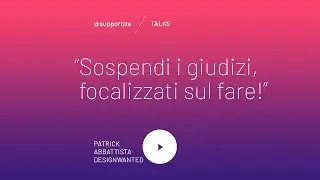 Supportize Talks 10 - Patrick Abbattista Designwanted - 