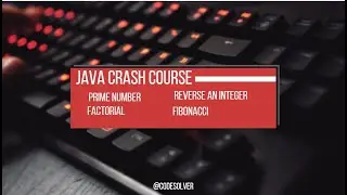 Prime number, Factorial, Fibonacci and Reverse Integer problems using loop |JAVA CRASH COURSE||11