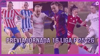 ⚔️ PREVIA DE LA JORNADA 16 DE LIGA F 2025-2026